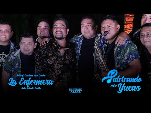 Paleto ft. Capitanes de la Cumbia | La Enfermera | Paleteando Entre Yucas