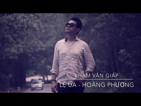 Văn Giáp - LỆ ÚA - HOÀNG PHƯƠNG