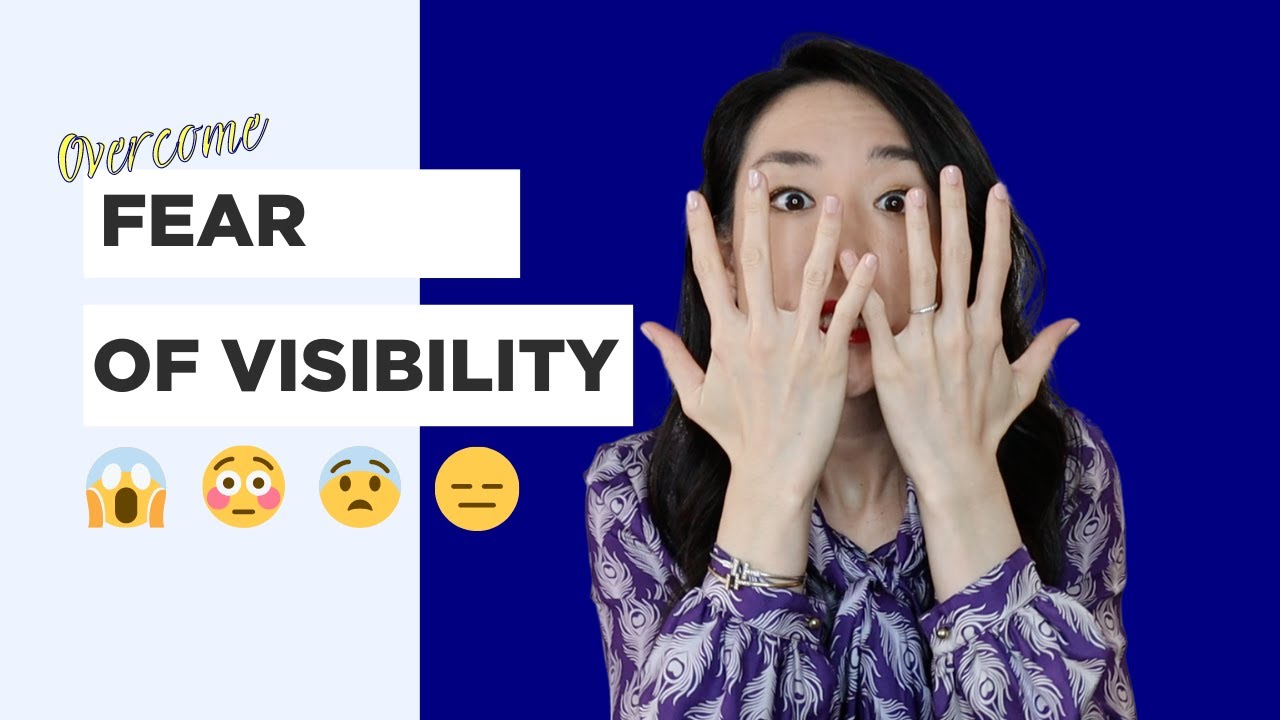 How To Overcome The Fear Of Visibility