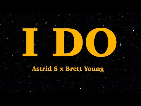 Astrid S x Brett Young -  I Do (Lyrics) | We Are Lyrics