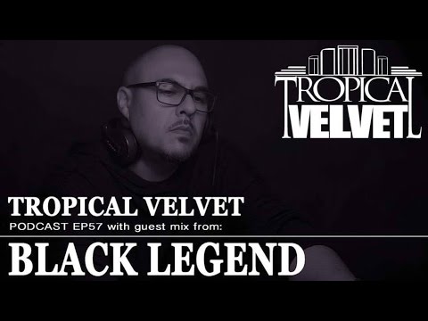 TROPICAL VELVET PODCAST EP57 MIXED BY KORT GUEST MIX BLACK LEGEND    TVPC