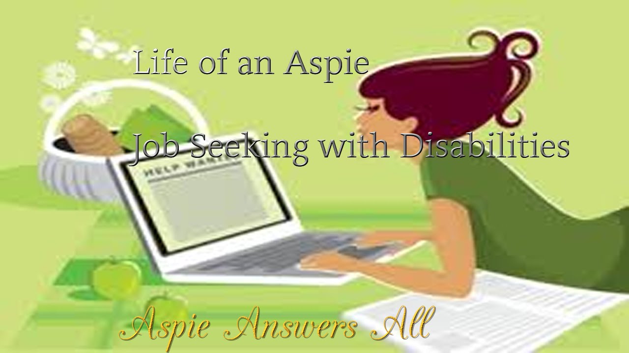 Life of an Aspie//Job Hunting with Disabilities//AspieAnswersAll