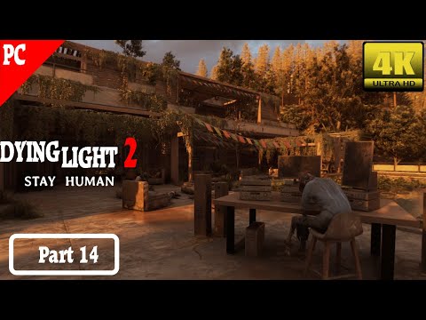 DYING LIGHT 2 Walkthrough Gameplay 4K 60 FPS PC Part 14  FULL GAME No Commentary