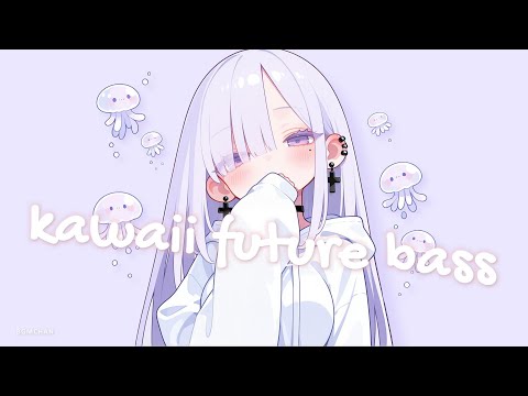 〖ℙ𝕝𝕒𝕪𝕝𝕚𝕤𝕥〗🪼🫧Kawaii Future Bass MIX (Melodic UK Garage)【勉強・配信・作業用・店内BGM】