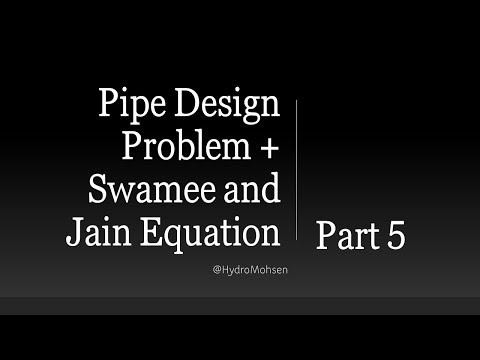 Part 5 - Pipe Design Problem + Swamee and Jain Equation