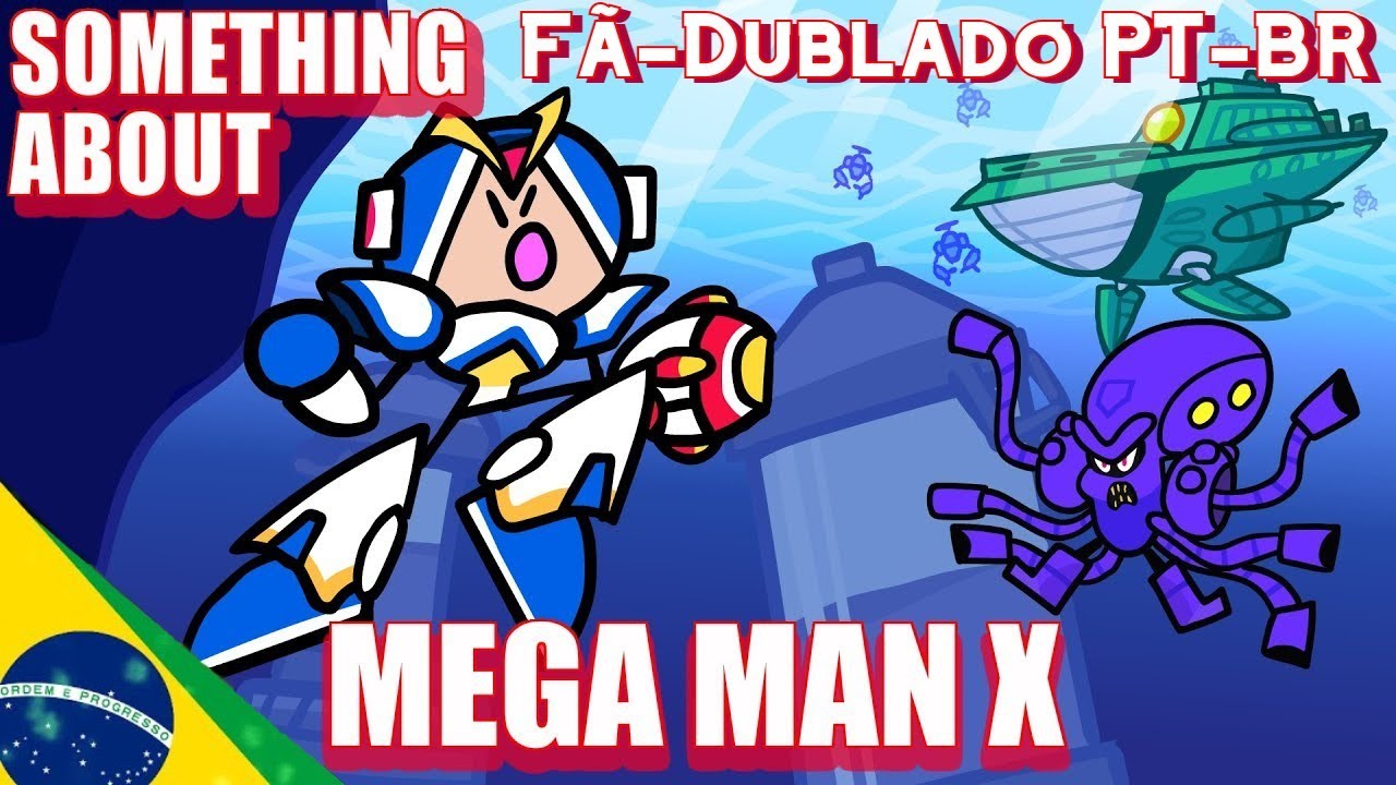 Alguma coisa sobre Megaman X - FãDublado PT-BR [Terminal Montage]