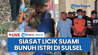 LIVE: Suami Bunuh Istri di Enrekang Dibekuk, Samarkan Pembunuhan dengan Gantung Mayat di Kebun
