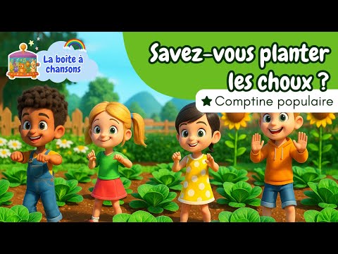 Savez-vous planter les choux ? 🌱 | Comptine populaire pour enfants
