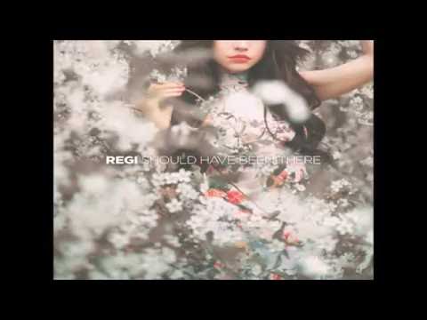 Regi -  Should've been there for you ft.  Lea Rue