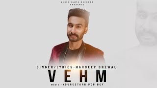 Vehm - Hardeep Grewal (Full Song) Latest Punjabi Songs 2018 | Vehli Janta Records