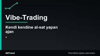 Github #70: Vibe-Trading neden 30 günde 14 bin yıldız aldı?