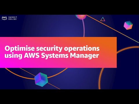 AWS Summit ANZ 2021 - Optimise security operations using AWS Systems Manager