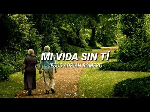Mi Vida Sin Ti • Jesús Adrián Romero / Letra ♡