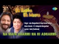 Na Main Dharmi Na Hi Adharmi | Hindi Devotional Song | Lata Mangeshkar, Roop Kumar Rathod