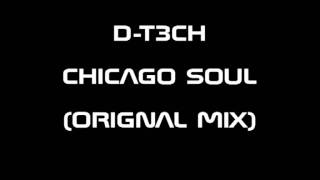House Music: D T3CH-Chicago Soul (Orignal Mix)