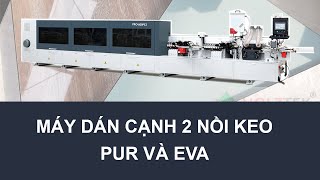 Vận hành máy dán cạnh 2 nồi keo PUR và EVA PRO-800PE2