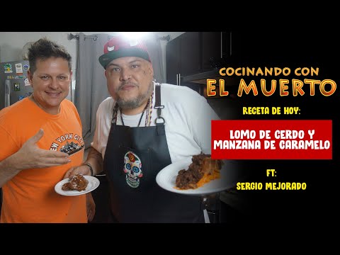 Cocinando con El Muerto Episodio #20 Ft. Sergio Mejorado - Lomo de Cerdo y Mamama de Caramelo