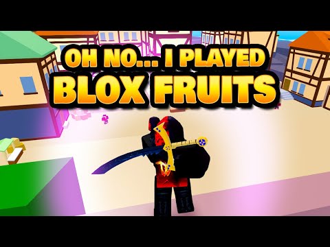 So.. I finally played Blox Fruits...