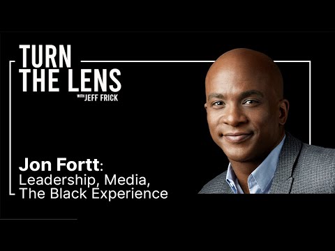 , title : 'Jon Fortt: Leadership, Media, Black Experience | Turn the Lens #19'