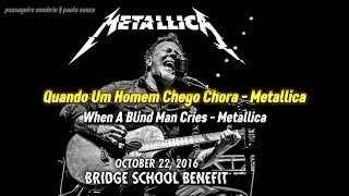 When A Blind Man Cries - Metallica (Live) | Tradução &amp; Legendas