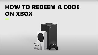 How to Redeem a code on Your Xbox Console