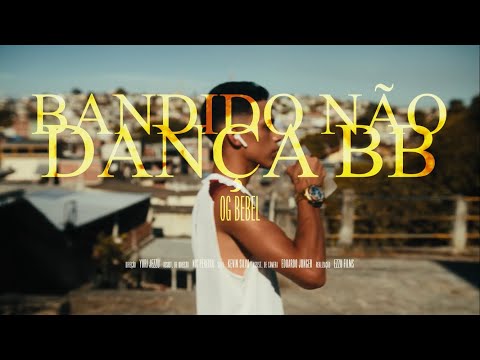 OG Bebel - Bandido Não Dança BB | Letra/Lyrics
