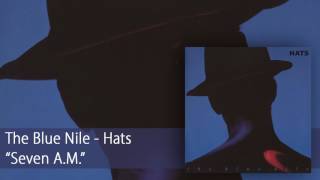 The Blue Nile - Seven A.M. (Official Audio)