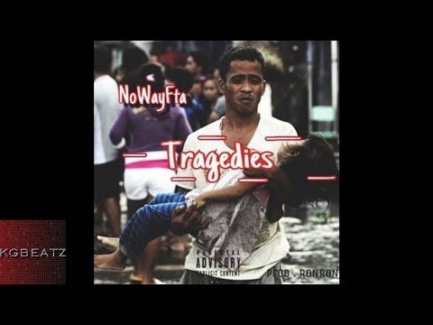 NoWayFTA - Tragedies [Prod. By Ron-Ron] [New 2017]