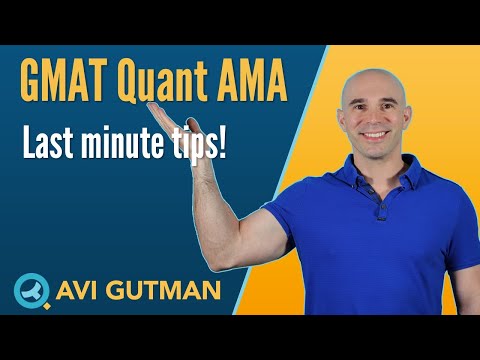 Last minute tips for the GMAT: Quant Reasoning AMA
