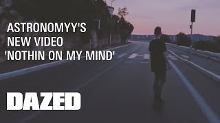 Astronomyy "Nothin On My Mind" - Official Music Video