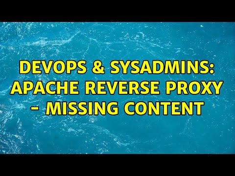 Devops Sysadmins Apache Reverse Proxy Missing Content