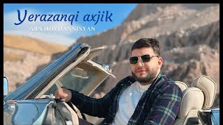 Ara Hovhannisyan - Yerazanqi Axjik (2025)