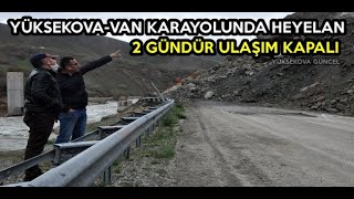 Yüksekova-Van Karayolunda Heyelan: 2 Gündür Ulaşım Kapalı