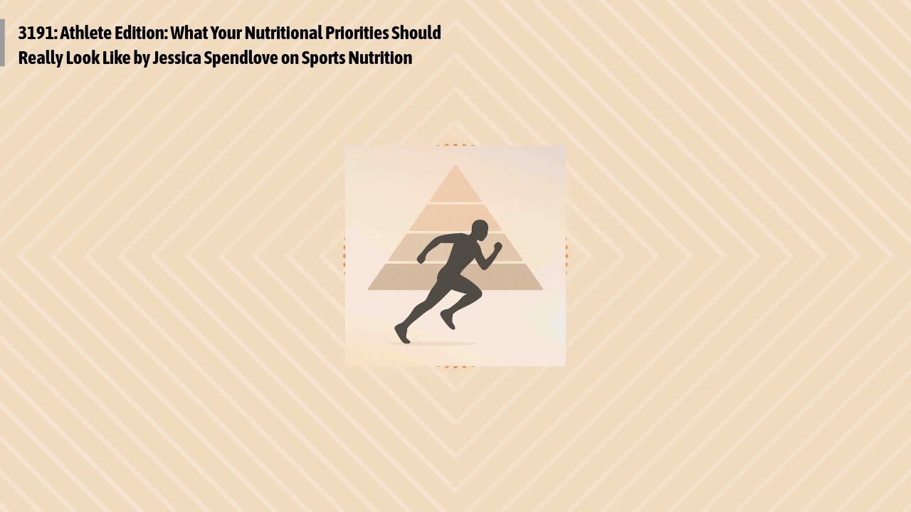 3191: Athlete Edition: What Your Nutritional Priorities Should Really Look Like by Jessica...