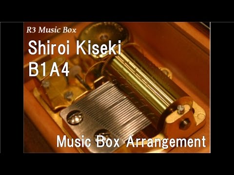 Shiroi Kiseki/B1A4 [Music Box]