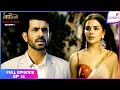 Naagin S7 Full Episode 14 Ahana S Love Becomes Her Weakness Colors TV