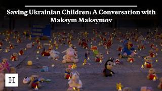 Saving Ukrainian Children: A Conversation with Maksym Maksymov