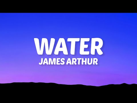 James Arthur - Water (Lyrics)