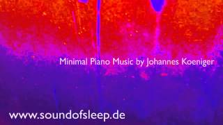 Entspannungsmusik, Relaxation, Ambient, Minimal Music, Johannes Koeniger, Meditation, Einschlafmusik