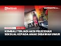 Kembali Terjadi Aksi Pelecehan Seksual Kepada Anak Dibawah Umur