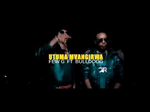 Utuma mvangirwa by Few-G ft Bull dogg
