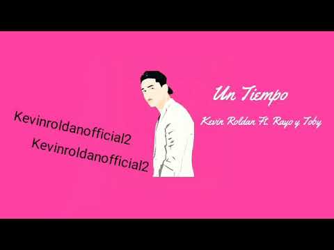 Kevin Roldan -Un Tiempo Ft Rayo y Toby