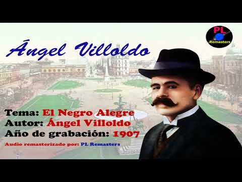 El negro alegre - Ángel Villoldo 1907 (remasterizado)