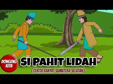 SI PAHIT LIDAH ~ Cerita Rakyat Sumatera Selatan | Dongeng Kita