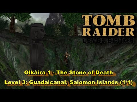 03 - TRLE - Olkaira 1 - The Stone of Death - Guadalcanal, Salomon Islands (1/1)