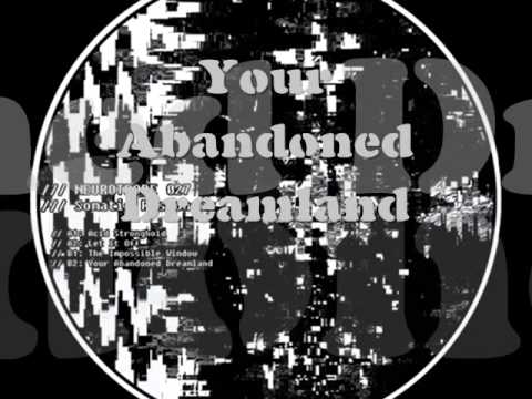 NEUROTROPE 027 - Somatic Responses - "Your Abandoned Dreamland"