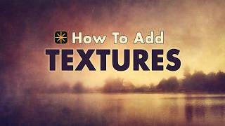 Turn Your Photos Into ART: How To Add Textures To Photos (The Right Way!)