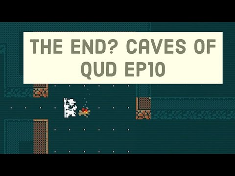Is this the end??? Caves of Qud ep10