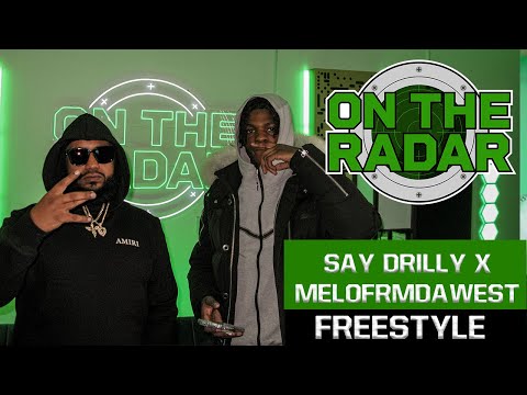 The Say Drilly (Part 2) x MELOFRMDAWEST "On The Radar" Freestyle