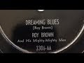 Roy Brown “Dreaming Blues" Deluxe 3306